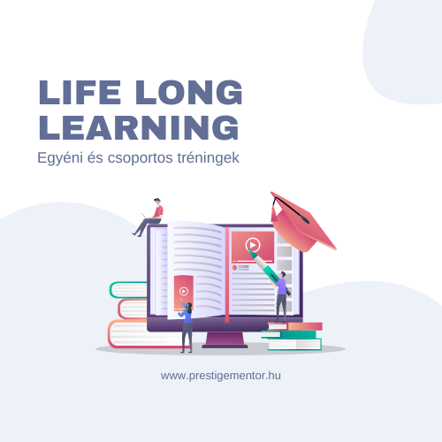 Long Life Learning: Az élethosszig tartó tanulás nem luxus, hanem szükségszerűség